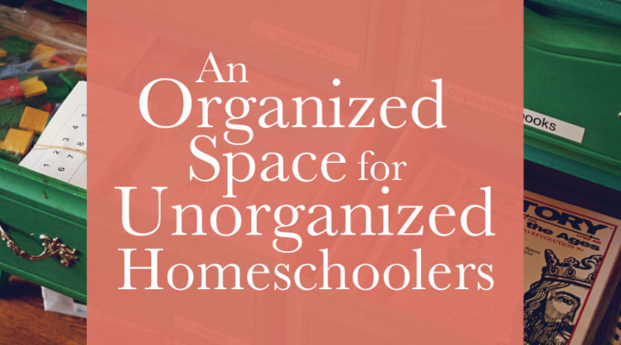 An Organized Space for an Unorganized Homeschooler