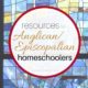 Resources for Anglican/Episcopalian Homeschoolers