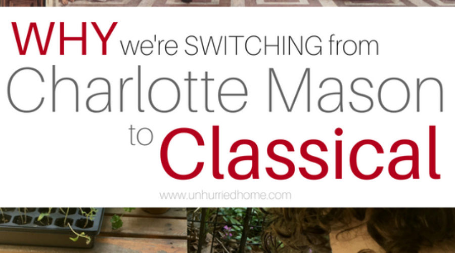 Why We Moved from (Mostly) Charlotte Mason to (Pretty Much Just) Classical